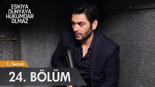 Eşkıya Dünyaya Hükümdar Olmaz - 24. Bölüm - Atv