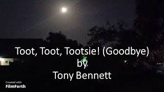 Watch Tony Bennett Toot Toot Tootsie goodbye video