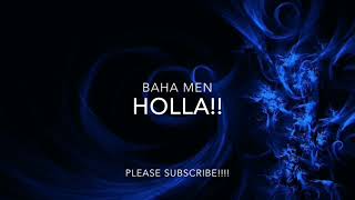 Watch Baha Men Holla video