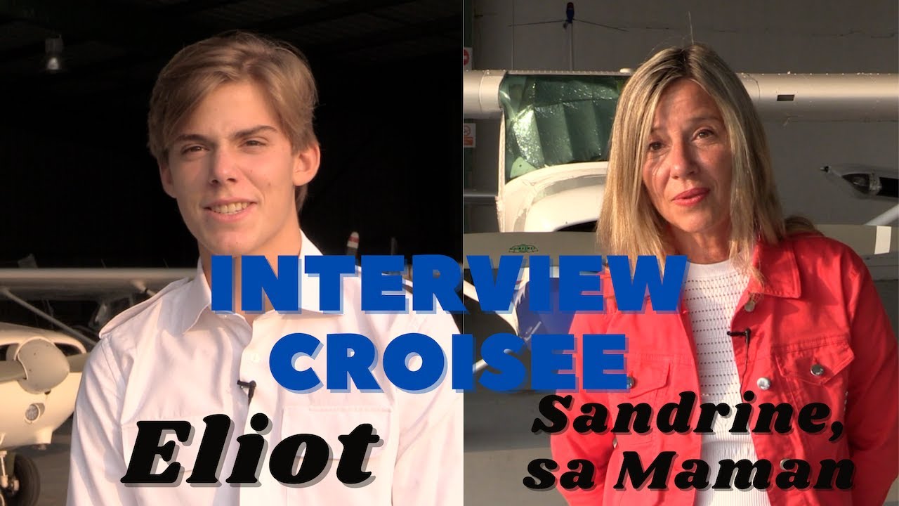 Interview croisée d'Eliot, élève pilote breveté PPL et de Sandrine, sa Maman