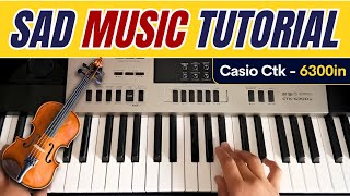 How To Play Emotional Music || Sad Music || Casio Ctk-6300in,7300in How To Play Emotional Music || Sad Music || Casio Ctk-6300in,7300in