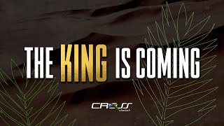 The King is Coming