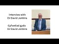 Interview with Dr David Jenkins/ Cyfweliad gyda Dr David Jenkins