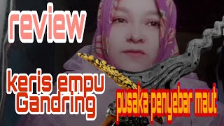 Review Keris Empu Gandring. Pusaka Penyebar Maut