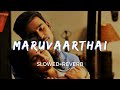 Maruvaarthai [Slowed+Reverb] -  Sid Sriram | Enai Noki Paayum Thota | Taal