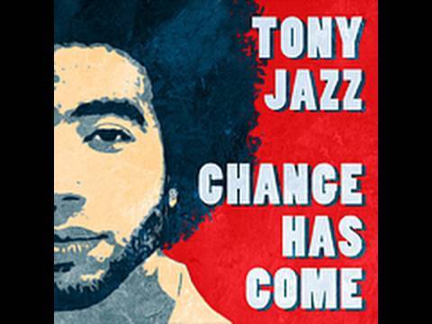 Barack Obama " Change has come " by Tony Jazz (OFFICIAL) ON iTunes NOW!