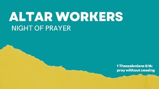 Altar Workers Presents: A Night of Prayer
