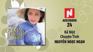 Nguyễn Ngọc Ngạn Kể Một Chuyện Tình Audiobook 24