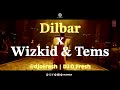 Dilbar x Wizkid and Tems | DJ O Fresh | Satyameva Jayate | Essence | Mashup | Afrobeats | Bollywood