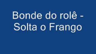 Bonde Do Rolê Solta O Frango Bonde Do Rolê Solta O Frango
