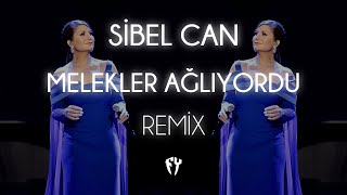 Sibel Can - Melekler Ağlıyordu ( Fatih Yılmaz Remix )