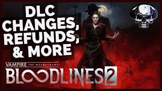 Vtm Bloodlines 2 - Dlc Changes, Refunds, & Other Details