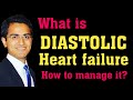 DIASTOLIC HEART FAILURE TREATMENT, CARDIAC FAILURE (DIASTOLIC),  CARDIOLOGY MEDICINE LECTURES