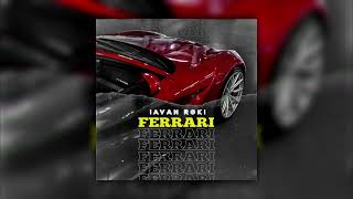 Iavan & Roki - Ferrari (Моё Запястье Не На Лям, А Больше; 2022)