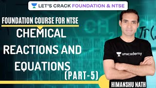Chemical Reactions and Equations (Part-5) | Foundation Course For NTSE | Himanshu Nath