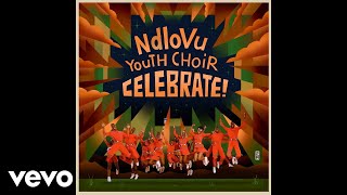 Ndlovu Youth Choir - Dont Worry, Be Happy Official Audio