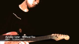 Watch Aynsley Lister Without You video