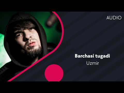 Uzmir - Barchasi Tugadi
