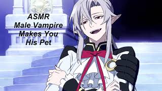 ASMR Male Vampire Makes You His Pet (Voice Acting??)