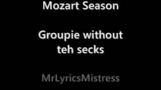 Watch Mozart Season Groupie Without Teh Secks video