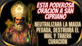 Esta Poderosa Oración A San Cipriano, Neutralizará La Magia Pesada, Destruye El Mal