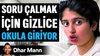 Soru Çalmak İÇİN GİZLİCE Okula GİRİYOR | Dhar Mann Studios