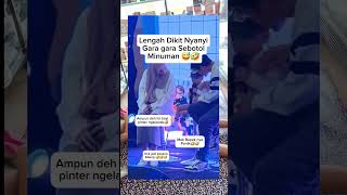 Abang L,,,Lengah Dikit Nyanyi Gara2 Sebotol Minuman