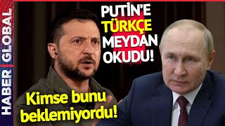 Zelenski, Putin'e Türkçe Meydan Okudu!
