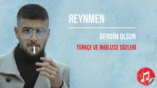 Reynmen Derdim Olsun ∣ Türkçe ve İngilizce Sözleri ( Lyrics ) - Subtitle - Çevir