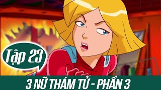 Ba Nữ Thám Tử Thuyết Minh Phần 3 Tập 23 - Kẻ Tẩy Não ? Totally Spies Full Episode
