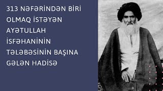 Ayətullah İsfəhaninin R Tələbəsinin Başına Gələn Hadisə - Şeyx Hacı Sadiq