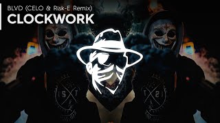 Blvd. - Clockwork (Celo & Risk-E Remix)