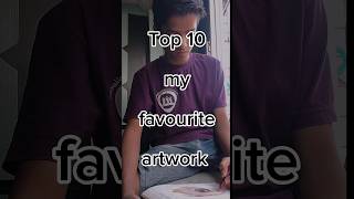 Top 10 my favourite artwork #drawing #art #artist #like #short #subscribe #reels