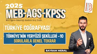 Meb - Ags - Kpss Coğrafya -Türkiyenin Yeryüzü Şekilleri -Sorularla Genel Tekrar -Bayram Meral -2025