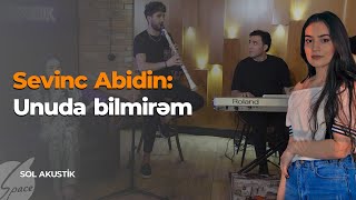 Sevinc Abidin: Unuda bilmirəm - Sol Akustik / Space TV