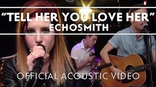 Echosmith - Tell Her You Love Her (Acoustic) [Live]