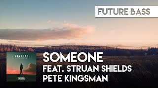 Watch Pete Kingsman Someone feat Struan Shields video
