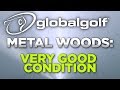 Used Golf Club Condition Ratings: Metal Woods in Very Good Condition