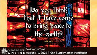Service of the Word | Sunday August 14, 2022 | 10th Sunday after Pentecost