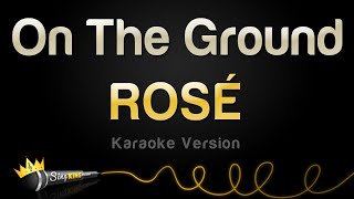 ROSÉ - On The Ground (Karaoke Version)