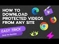 How To Download Protected Videos from Any Site with Ease!