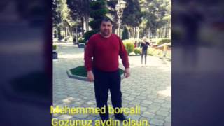 Mehemmed Borcali.gozunuz Aydin Olsun.