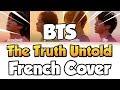 BTS The Truth Untold | FRENCH COVER