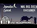 Mai Bhi Roza Rakhunga [ 8D Audio ] Ramadan Special | ASAL MUSIC