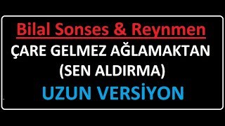 Reynmen feat. Bilal Sonses - Çare Gelmez Ağlamaktan Uzun Versiyon