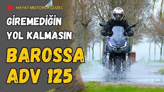 Barossa Adv125 İnceleme Giremediğin Yol Kalmasın Hayat Motorla Güzel