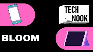 Bloom - The Tech Nook