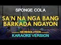 SAAN NA NGA BA'NG BARKADA - Sponge Cola | originally by APO Hiking Society (KARAOKE Version)