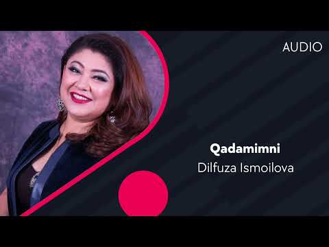 Dilfuza Ismoilova - Qadamimni