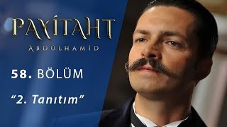 Payitaht Abdülhamid 58. Bölüm 2. Tanıtım